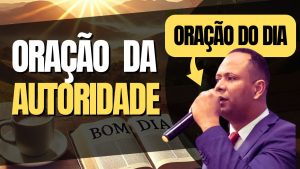 Oração da Autoridade - Oração do Dia
