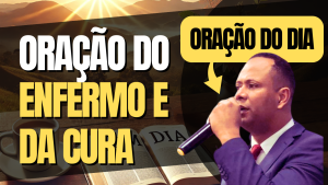 Oração do Enfermo e Oração da Cura