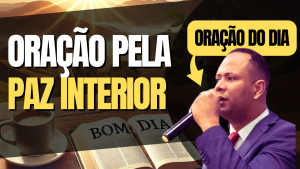 Oração pela Paz Interior – Como Conseguir a Paz que Vem de Deus